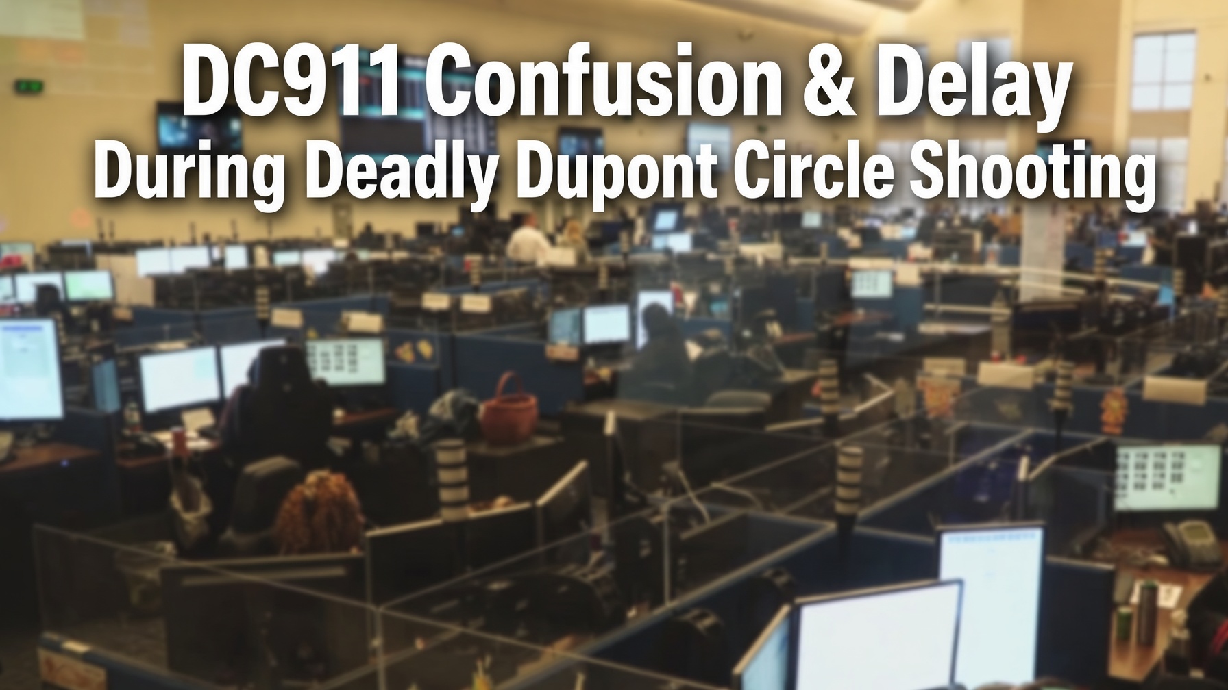 Major DC911 delay in deadly Dupont Circle shooting